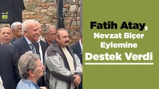 Fatih Atay, Nevzat Bi&ccedil;er Eylemine Destek Verdi