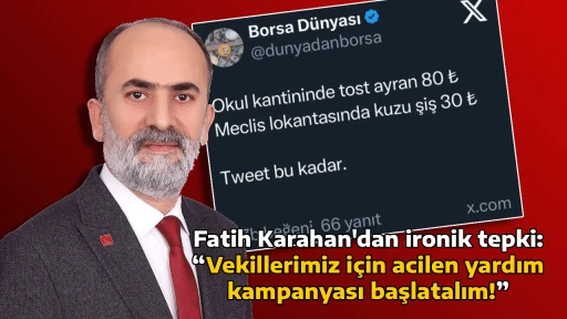 Fatih Karahan'dan ironik tepki: &ldquo;Vekillerimiz i&ccedil;in acilen yardım kampanyası başlatalım!&rdquo;