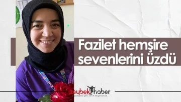 Fazilet hemşire sevenlerini &uuml;zd&uuml;