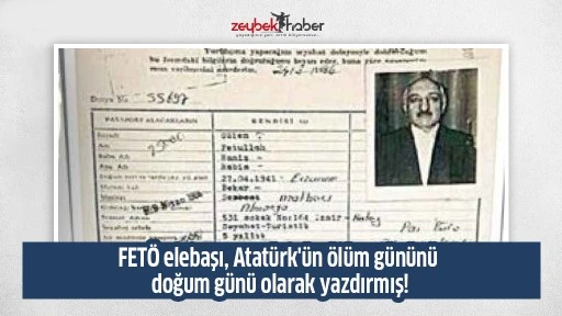 FET&Ouml; elebaşı, Atat&uuml;rk'&uuml;n &ouml;l&uuml;m g&uuml;n&uuml;n&uuml; doğum g&uuml;n&uuml; olarak yazdırmış!