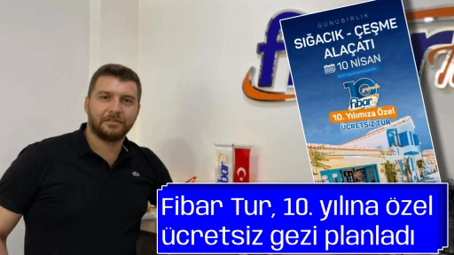 Fibar Tur, 10. yılına &ouml;zel &uuml;cretsiz gezi planladı