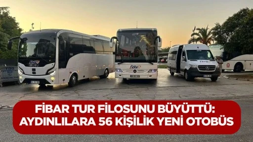 Fibar Tur filosunu büyüttü: Aydınlılara 56 kişilik yeni otobüs