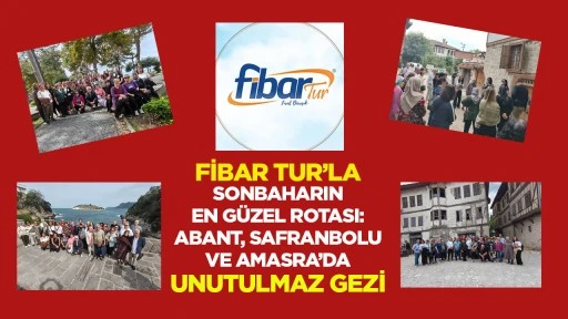 Fibar Tur&rsquo;la Sonbaharın En G&uuml;zel Rotası: Abant, Safranbolu Ve Amasra&rsquo;da Unutulmaz Gezi