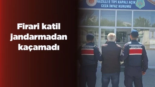 Firari katil jandarmadan ka&ccedil;amadı