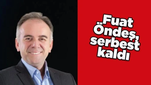 Fuat &Ouml;ndeş, serbest kaldı