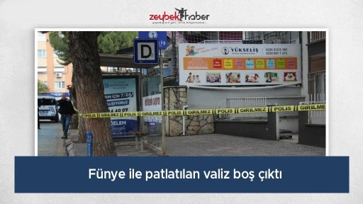F&uuml;nye ile patlatılan valiz boş &ccedil;ıktı