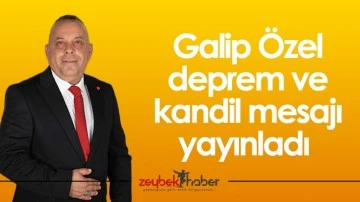 Galip &Ouml;zel deprem ve kandil mesajı yayınladı&nbsp;