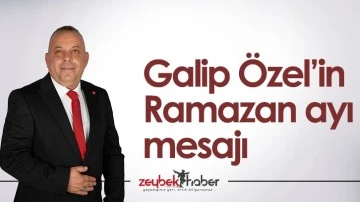 Galip &Ouml;zel&rsquo;in Ramazan ayı mesajı