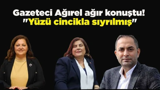 Gazeteci Ağırel ağır konuştu! "Y&uuml;z&uuml; cincikla sıyrılmış"
