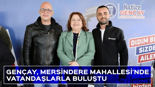 GEN&Ccedil;AY, MERSİNDERE MAHALLESİ&rsquo;NDE VATANDAŞLARLA BULUŞTU