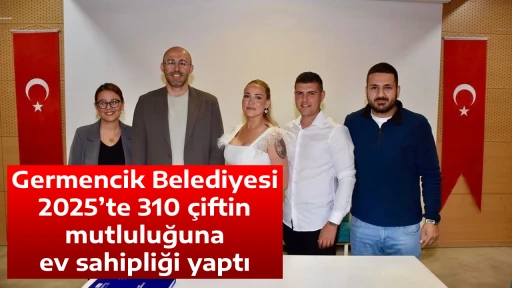 Germencik Belediyesi 2025&rsquo;te 310 &ccedil;iftin mutluluğuna ev sahipliği yaptı