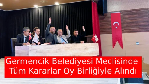 Germencik Belediyesi Meclisinde T&uuml;m Kararlar Oy Birliğiyle Alındı