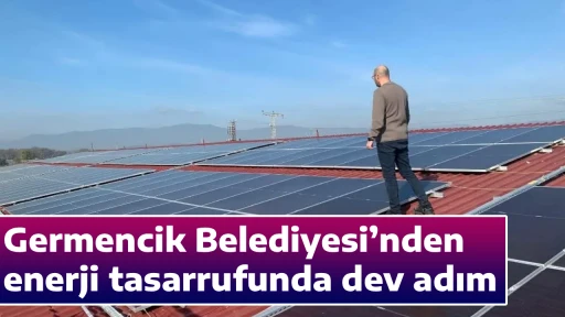 Germencik Belediyesi&rsquo;nden enerji tasarrufunda dev adım