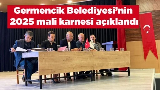 Germencik Belediyesi&rsquo;nin 2025 mali karnesi a&ccedil;ıklandı