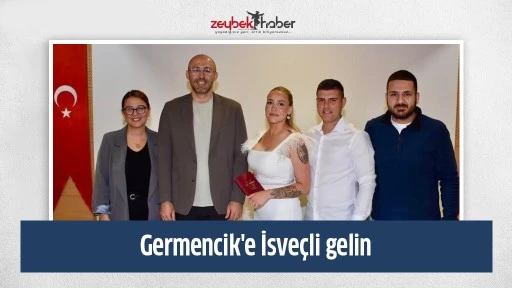 Germencik'e İsve&ccedil;li gelin