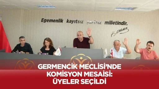 Germencik Meclisi&rsquo;nde komisyon mesaisi: &Uuml;yeler se&ccedil;ildi