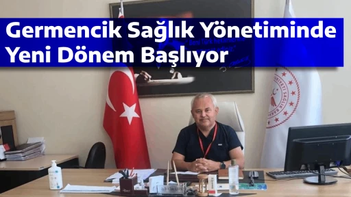 Germencik Sağlık Yönetiminde Yeni Dönem Başlıyor