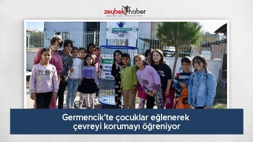 Germencik'te &ccedil;ocuklar eğlenerek &ccedil;evreyi korumayı &ouml;ğreniyor