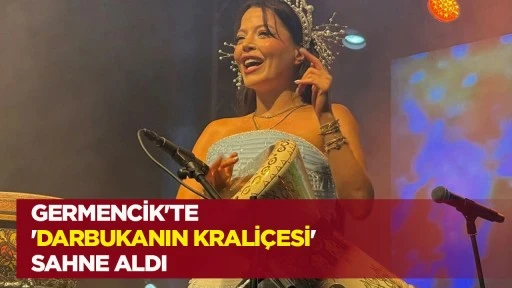 Germencik'te 'Darbukanın Krali&ccedil;esi' sahne aldı