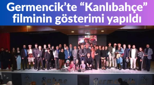 Germencik&rsquo;te &ldquo;Kanlıbah&ccedil;e&rdquo; filminin g&ouml;sterimi yapıldı