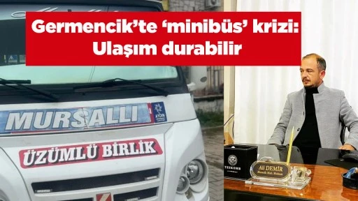 Germencik&rsquo;te &lsquo;minib&uuml;s&rsquo; krizi: Ulaşım durabilir