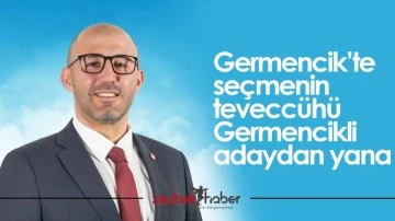 Germencik&rsquo;te se&ccedil;menin tevecc&uuml;h&uuml; Germencikli adaydan yana