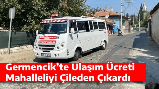 Germencik’te Ulaşım Ücreti Mahalleliyi Çileden Çıkardı