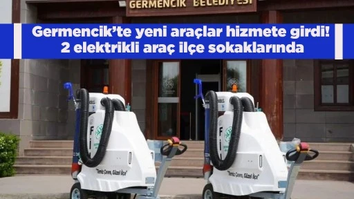 Germencik&rsquo;te yeni ara&ccedil;lar hizmete girdi! 2 elektrikli ara&ccedil; il&ccedil;e sokaklarında