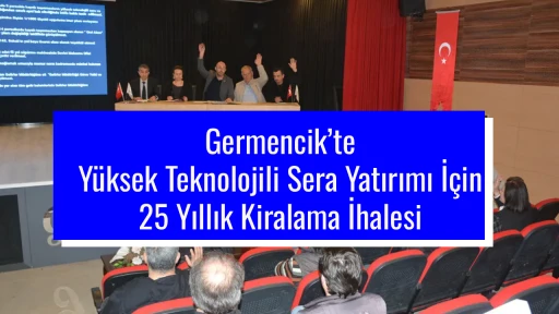 Germencik&rsquo;te Y&uuml;ksek Teknolojili Sera Yatırımı İ&ccedil;in 25 Yıllık Kiralama İhalesi