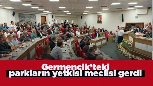 Germencik’teki parkların yetkisi meclisi gerdi