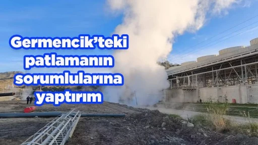 Germencik&rsquo;teki patlamanın sorumlularına yaptırım