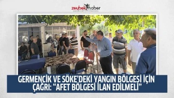 GERMENCİK VE S&Ouml;KE&rsquo;DEKİ YANGIN B&Ouml;LGESİ İ&Ccedil;İN &Ccedil;AĞRI: &ldquo;AFET B&Ouml;LGESİ İLAN EDİLMELİ&rdquo;