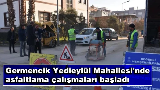 Germencik Yedieyl&uuml;l Mahallesi'nde asfaltlama &ccedil;alışmaları başladı