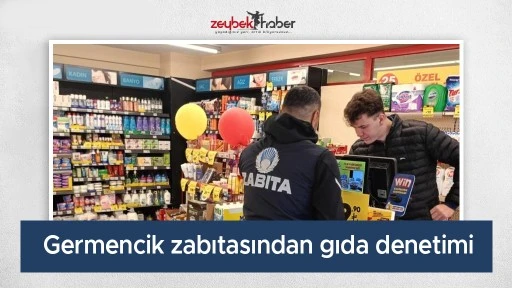 Germencik zabıtasından gıda denetimi
