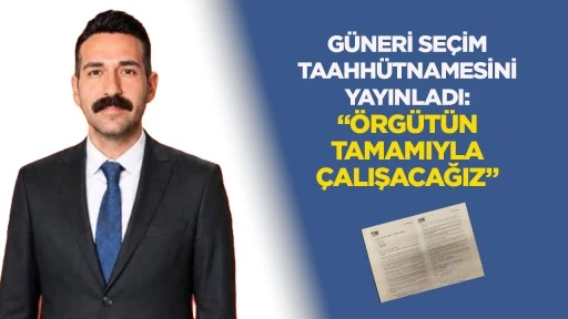G&uuml;neri se&ccedil;im taahh&uuml;tnamesini yayınladı: &ldquo;&Ouml;rg&uuml;t&uuml;n tamamıyla &ccedil;alışacağız&rdquo;