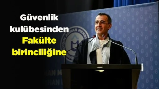 G&uuml;venlik kul&uuml;besinden Fak&uuml;lte birinciliğine