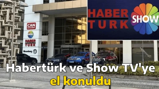 Habert&uuml;rk ve Show TV'ye el konuldu