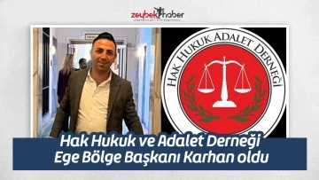 Hak Hukuk ve Adalet Derneği Ege B&ouml;lge Başkanı Karhan oldu