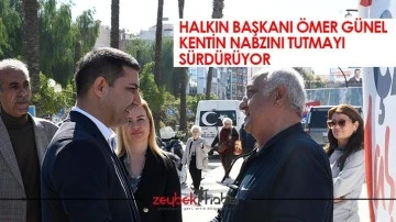 Halkın Başkanı &Ouml;mer G&uuml;nel kentin nabzını tutmayı s&uuml;rd&uuml;r&uuml;yor