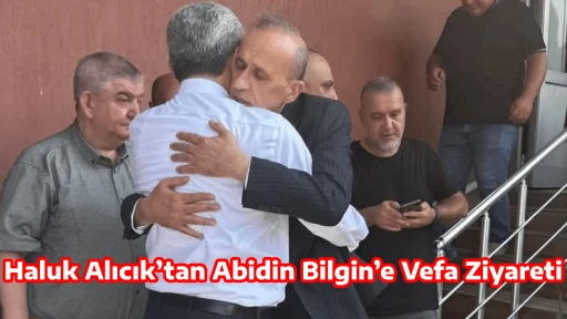 Haluk Alıcık’tan Abidin Bilgin’e Vefa Ziyareti