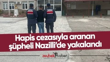 Hapis cezasıyla aranan şüpheli Nazilli’de yakalandı