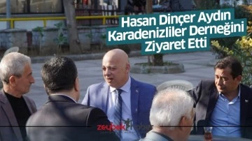Hasan Din&ccedil;er Aydın Karadenizliler Derneğini Ziyaret Etti