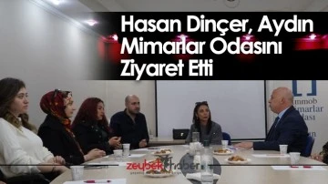 Hasan Din&ccedil;er, Aydın Mimarlar Odasını Ziyaret Etti