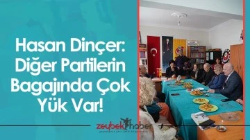 Hasan Din&ccedil;er: Diğer Partilerin Bagajında &Ccedil;ok Y&uuml;k Var!