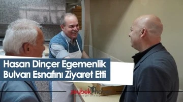 Hasan Din&ccedil;er Egemenlik Bulvarı Esnafını Ziyaret Etti