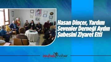 Hasan Din&ccedil;er, Yardım Sevenler Derneği Aydın Şubesini Ziyaret Etti