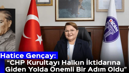 Hatice Gen&ccedil;ay: &ldquo;CHP Kurultayı Halkın İktidarına Giden Yolda &Ouml;nemli Bir Adım Oldu&rdquo;