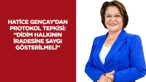 Hatice Gen&ccedil;ay&rsquo;dan protokol tepkisi: &ldquo;Didim halkının iradesine saygı g&ouml;sterilmeli&rdquo;