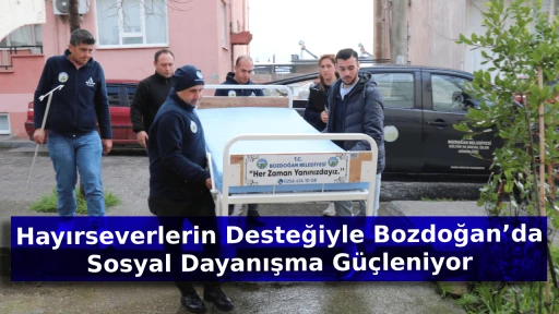 Hayırseverlerin Desteğiyle Bozdoğan&rsquo;da Sosyal Dayanışma G&uuml;&ccedil;leniyor
