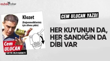 HER KUYUNUN DA, HER SANDIĞIN DA DİBİ VAR